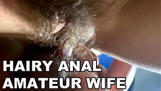 HAIRY ANAL AMATEUR SEXUAL WIFE. HAIRY ASSHOLE FUCK. LOUD MOANS. POV ANAL.